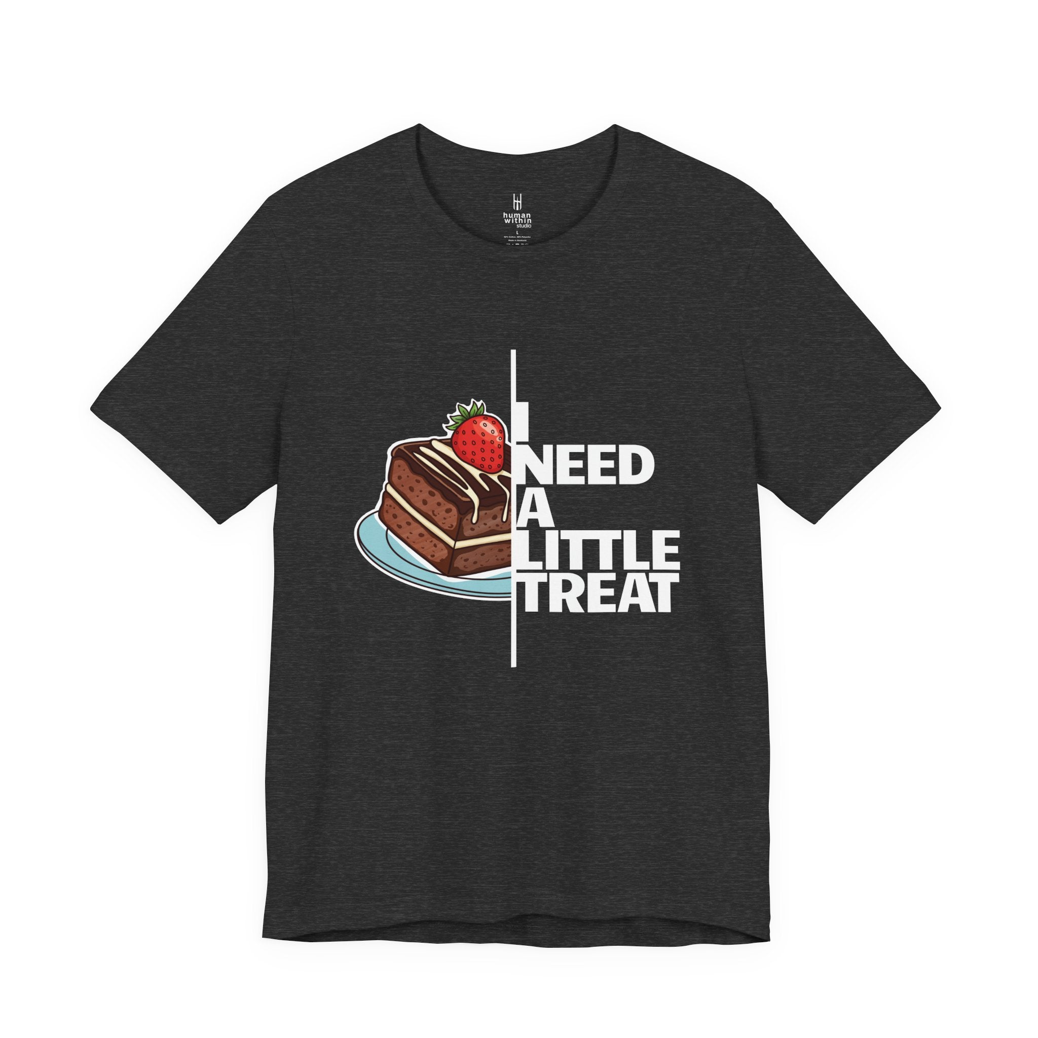 "I Need A Little Treat" Chocolate Cake T-Shirt